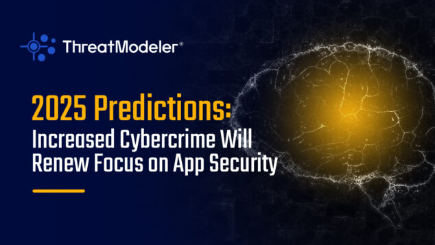 ThreatModeler | 2025 Cybersecurity Predictions